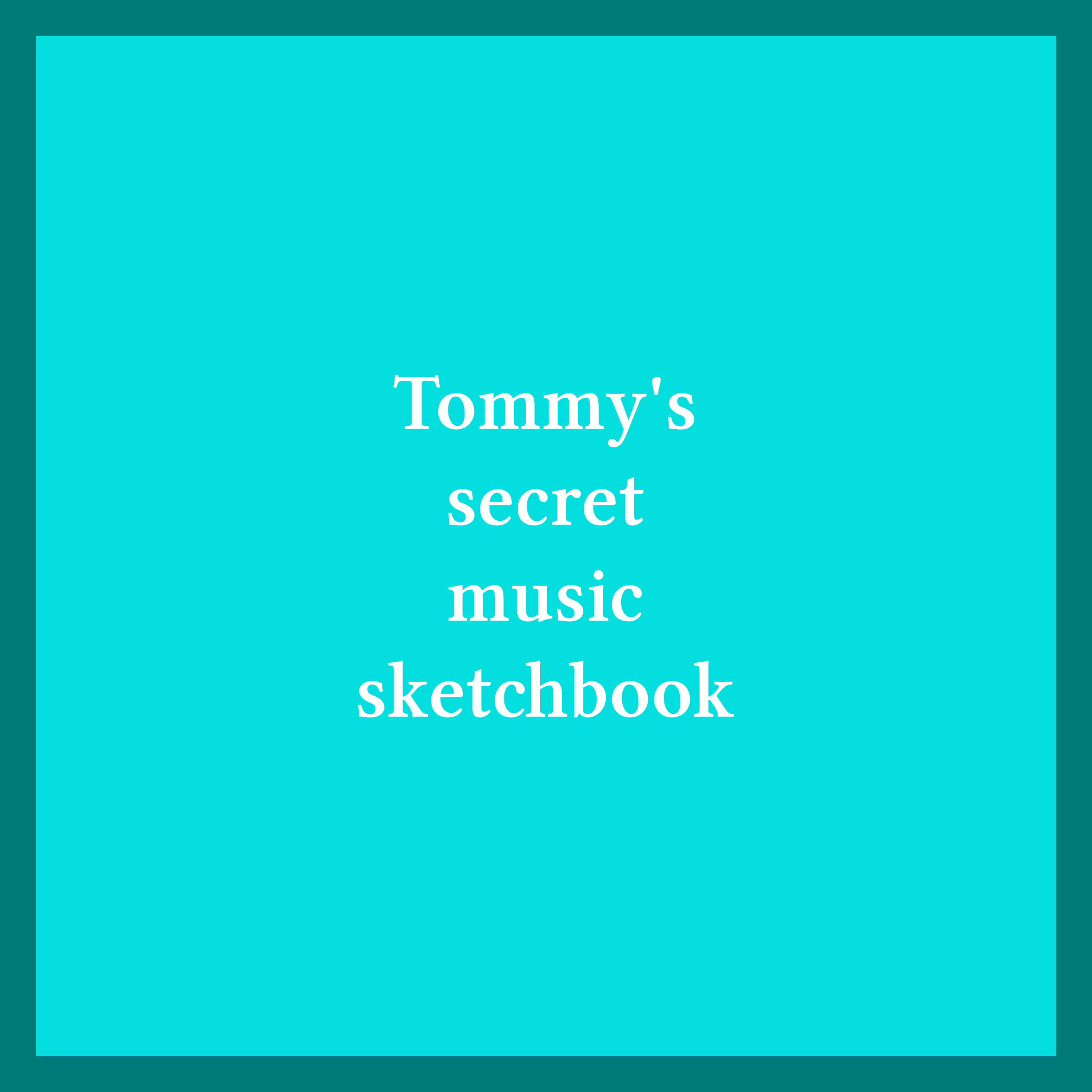 Cover art for Tommy’s Secret Music Sketchbook podcast show